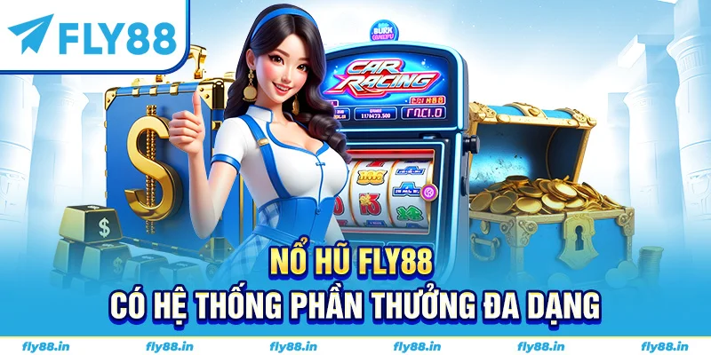 Nổ hũ FLY88 có hệ thống phần thưởng đa dạng