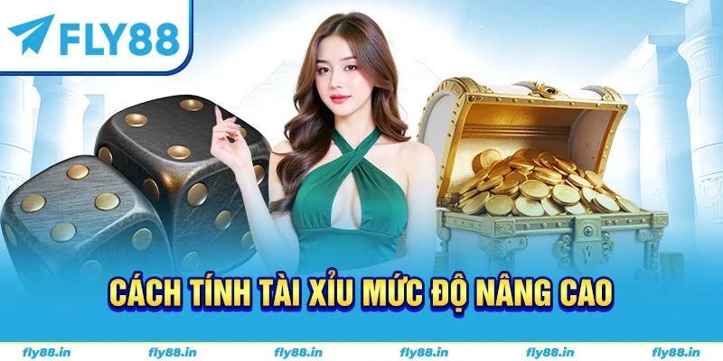 Cách tính tài xỉu mức độ nâng cao